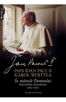 În mâinile Domnului - Paperback brosat - Ioan Paul al II-lea - Humanitas, 