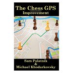 Carte : The Chess GPS: Improvement - Sam Palatnik Michael Khodarkovsky, Wildside Press