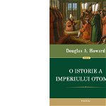 O istorie a Imperiului Otoman - Douglas, 