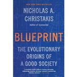 Blueprint: The Evolutionary Origins of a Good Society - Nicholas A. Christakis, Nicholas A. Christakis