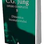 Dinamica inconstientului. Seria Opere Complete. Volumul 8 - C.G. Jung