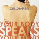 Your Body Speaks Your Mind: Decoding the Emotional, Psychological, and Spiritual Messages That Underlie Illness [With CD] - Debbie Shapiro, Debbie Shapiro