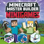 Minecraft Master Builder: Minigames (Independent & Unofficial): Amazing Games to Make in Minecraft (Minecraft Master Builder)