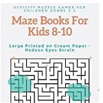 Maze Books For Kids 8-10: Activity Puzzle Games for Children Grade 3-5, Challenging Logical Thinking Creativity, Large Print, Cream Page, Paperback - Alice Shermann