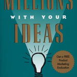 How to Make Millions with Your Ideas. An Entrepreneur's Guide - Dan S. Kennedy, Dan S. Kennedy