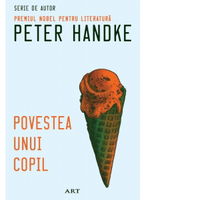 Povestea Unui Copil, Peter Handke - Editura Art