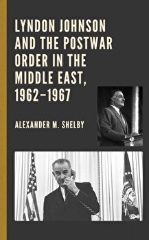 Lyndon Johnson and the Postwar Order in the Middle East
