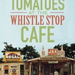 Fried Green Tomatoes At The Whistle Stop Cafe, Fannie Flagg