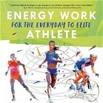 Energy Work for the Everyday to Elite Athlete: How to Achieve Optimal Sports Performance - Cyndi Dale, Cyndi Dale