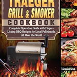 Traeger Grill & Smoker Cookbook