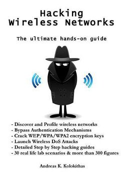 Hacking Wireless Networks - The Ultimate Hands-On Guide
