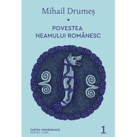 Povestea neamului romanesc. Volumul 1