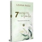 7 minute in familie Volumul 1 - Ileana Radu, Scriptum