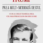 Prea Mult si Niciodata Destul, Mary L. Trump - Editura Bookzone