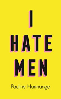 I Hate Men, Hardcover - Pauline Harmange