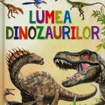 Primele lecturi: Lumea dinozaurilor, GIRASOL, 4-5 ani +, GIRASOL