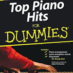 Top Piano Hits for Dummies: The Fun and Easy Way to Start Playing Your Favorite Songs Today! (For Dummies)