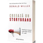 Creeaza un storybrand. Clarifica-ti mesajul astfel incat clientii sa-l auda - Donald Miller