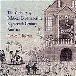 The Varieties of Political Experience in Eighteenth-Century America (Early American Studies)