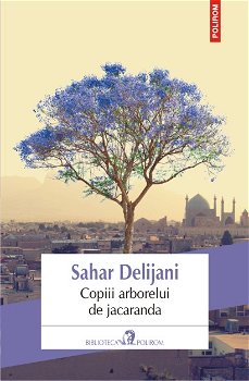 eBook Copiii arborelui de jacaranda - Sahar Delijani, Sahar Delijani