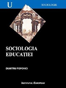 Sociologia educatiei - Dumitru Popovici, Dumitru Popovici