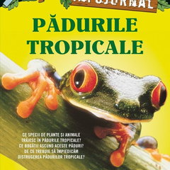 Padurile tropicale. Infojurnal (insoteste volumul 6 din seria Portalul magic : Aventuri in jungla Amazonului)