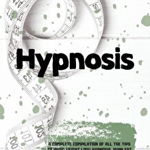 Hypnosis: A Complete Compilation Of All The Tips To Rapid Weight Loss Hypnosis