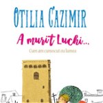 A murit Luchi... - Paperback brosat - Otilia Cazimir - Polirom, 
