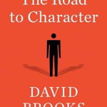 The Road to Character - David Brooks