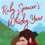 Ruby Spencer's Whisky Year | Rochelle Bilow, Berkley