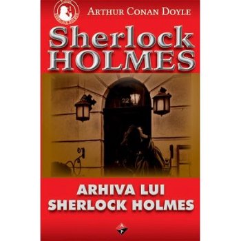Arhiva lui Sherlock Holmes - Paperback brosat - Sir Arthur Conan Doyle - Aldo Press, 