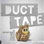 Duct Tape: 101 Adventurous Ideas, 