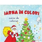Iarna In Culori - Carte De Colorat,  - Editura DPH
