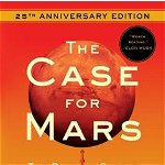 The Case for Mars: The Plan to Settle the Red Planet and Why We Must - Robert Zubrin, Robert Zubrin