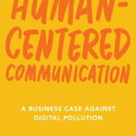 Human-Centered Communication: A Business Case Against Digital Pollution - Ethan Beute, Ethan Beute