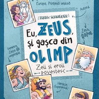 Eu, Zeus, si gasca din Olimp. Zeii si eroii povestesc