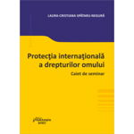 Protecția internațională a drepturilor omului - Paperback brosat - Laura Cristiana Spătaru-Negură - Hamangiu, 
