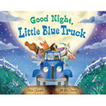 Good Night, Little Blue Truck - Alice Schertle, Alice Schertle