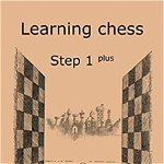 Learning chess - Step 1 PLUS - Workbook / Pasul 1 plus - Caiet de exercitii