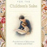 For The Children's Sake: Foundations Of Education For Home And School - Susan Schaeffer Macaulay