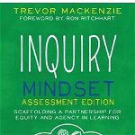 Inquiry Mindset: Scaffolding a Partnership for Equity and Agency in Learning, Paperback - Trevor MacKenzie