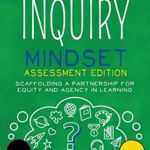Inquiry Mindset: Scaffolding a Partnership for Equity and Agency in Learning, Paperback - Trevor MacKenzie