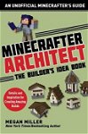 Minecrafter Architect: The Builder's Idea Book: Details and Inspiration for Creating Amazing Builds, Paperback - Miller Megan