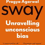 Sway: Unravelling Unconscious Bias