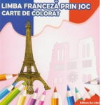 Limba franceza prin joc. Carte de colorat, 