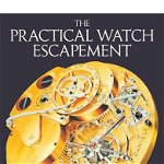 Practical Watch Escapement, George Daniels