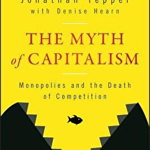 The Myth Of Capitalism: Monopolies And The Death Of Competition - Jonathan Tepper