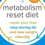 The Metabolism Reset Diet: Repair Your Liver, Stop Storing Fat, and Lose Weight Naturally