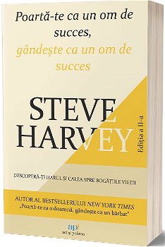 Poartă-te ca un om de succes, gândește ca un om de succes - Paperback brosat - Steve Harvey - Act și Politon, 