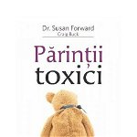 Părinţii toxici - Paperback brosat - Dr. Susan Forward, Craig Buck - Adevăr divin, 